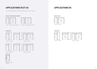 / 24 / 25
L’ensemble de ces applications se décline en drainage caché sur dormant et traverse.
1 vantail - 2 vantaux ouverture extérieure
1 vantail – 2 vantaux
1 vantail – 2 vantaux
1 vantail – 2 vantaux
1 vantail - 2 vantaux ouverture intérieure
1 vantail – 2 vantaux
1 vantail – 2 vantaux
1 vantail – 2 vantaux
1 vantail – 2 vantaux
APPLICATIONS 55
APPLICATIONS 55 ET 65
DOUBLE ACTION
COMPOSITION
SIMPLE ACTION EXTÉRIEUR-INTÉRIEUR
COMPOSITION
/ 24
Intégration meneau
technique
 