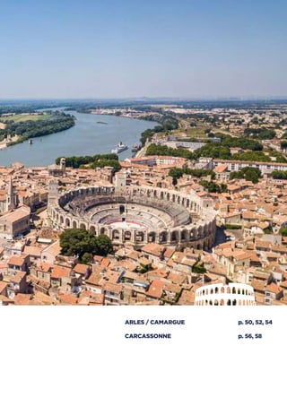 ARLES / CAMARGUE	 p. 50, 52, 54
CARCASSONNE	 p. 56, 58
 