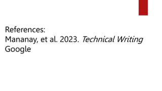 References:
Mananay, et al. 2023. Technical Writing
Google
 