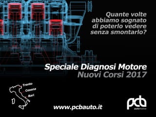 Corsi Pcb Automotive 2017 - Speciale Diagnosi Motore