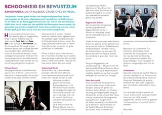 22 23
Het nieuwe podiumseizoen 2014 –
2015 bestaat zeker uit topgerechten,
liefde en passie. Vol trots staan de
podia van de Oude Kerk, het Oude
Slot en dit jaar ook de Pinksterkerk aan
de vooravond van dit nieuwe seizoen
wederom garant voor prachtige klassieke
muziekuitvoeringen, wereldmuziek,
cross-ver, fascinerende lezingen, mooie
zondagochtendconcerten en toneel. Het
nieuwe programma is zo veelomvattend
mogelijk gemaakt zodat eenieder iets van
zijn of haar gading hierin terugvindt.
Virtuoze broers
Een programma dat zich het beste laat
typeren door de thema’s schoonheid en
bewustzijn. Enkele juweeltjes die komend
seizoen op de podia schitteren, dienen
'Het geheim van een goede keuken met hoogstaande gerechten bestaat
samengesteld uit de juiste, uitgebalanceerde ingrediënten, verfijnd met pas-
sie en liefde, die de doorslaggevende factoren zijn.' Dit zei ooit een Italiaanse
kokkin toen ze mij enkele van haar geliefde familierecepten toevertrouwde, die
generaties lang worden overgeleverd. Zoals deze overlevering voor een mooie
keuken geldt, gaat deze ook op voor een mooi podiumprogramma.
zeker genoemd te worden. Het spits
wordt op 4 oktober direct afgebeten door
een absolute topper: een pianorecital in
de Oude Kerk door de broers Jussen. De
jonge talentvolle broers wisten in relatief
korte tijd met hun virtuositeit het grote
publiek aan zich te binden.
Of wat te denken van Liza Ferschtman,
die in november als soliste op de viool de
meerstemmige stukken van Bach uitvoert?
Elders in deze brochure een interview met
haar, waarin ze hier alles over vertelt.
Audiovisuele Canto
Rond de kerst, op 21 december een
prachtige sfeervolle Canto Ostinato.
in een spectaculaire audiovisuele versie.
Deze Canto staat als één van de twee
exclusieve optredens
gepland op het eerste
Koningsdagconcert in de
Philharmonie van Haarlem.
Op zondagochtend gaat een
nieuwe serie concerten van
start in de Oude Kerk, met
als vanouds de focus op
jong talent en laureaten van
concoursen.
Op 6 februari maakt het
Matangi Quartet met een
jazz- en cross-over-optreden
zijn opwachting, met Eric
Vloeimans en Tania Kross. Eric
Vloeimans wordt beschouwd als
de beste trompettist ter wereld.
Een spektakel dat nauwelijks
gemist mag worden.
Ragazze met fashion
Zeer verrassend is het optreden
van het jonge talentvolle
Ragazze Kwartet, dat op 13
februari een hommage brengt
aan de modestad Parijs uit de
vorige eeuw.
Onder de noten van onder meer Ravel en
Strawinsky gaan de dames gekleed in een
haute-couture outfit van de Nederlandse
modeontwerpster Henriëtte Tilanus,
die de Fashionprijs van 2013 won. Als
geen ander weet het Ragazze Kwartet
zo uitdrukking te geven aan ‘l’esprit des
jeunes’.
Terug van weggeweest is de
wereldmuziek: op 21 februari nemen het
fado-ensemble Quatros Ventos en Maria
de Fátima u mee op de melancholische
zuidelijke fadoklanken van het smartelijk
verlangen, de ‘saudade’ van Portugal.
Meer dan muziek
Naast muziek biedt het programma
van het nieuwe seizoen inspirerende
lezingen: zoals op het gebied van
literatuur. Auteur Adriaan van Dis komt
als graag geziene gastspreker terug op
28 november en ook schrijver Bas Heijne
staat op 22 januari op het programma.
Oud-politicus en -burgemeester
Job Cohen komt langs in het Oude Slot
op 18 februari en topconservator van
het Stedelijk Museum Amsterdam,
Bart Rutten, toont 23 oktober een
museumtour rond kunstenares Marlene
Dumas.
Bewustzijn: op 14 december Flip
Hammann bijvoorbeeld, in een
voordracht die ons terugvoert in de
tijd, naar de eerste wereldoorlog
precies honderd jaar geleden. Niet
langs veldslagen, maar met poëzie en
literatuur, voorgedragen door Krijn ter
Braak.
Shakespeare
Natuurlijk ontbreekt de Cinefiele Matinee
niet met juweeltjes uit het filmhuiscircuit.
Als toneelvoorstelling is er op 26 januari
Scènes van Shakespeare, de grootste
toneelschrijver aller tijden, uitgevoerd
door Gijs Scholten van Aschat en Pierre
Bokma.
Zo is er te veel om op te noemen: dit
nieuwe seizoen is een aaneengeschakeld
menu van met liefde bereide
topgerechten, verfijnd op smaak gebracht
met bewustzijn en schoonheid. Komt u
proeven?
Bart Jonker
Gwyneth Wentink speelt Canto Ostinato
Ragazze Kwartet
 