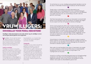 26 27
Vrijwilligers. Zij zijn vaak het nadruk-
kelijkst aanwezig in de contacten
met zowel de artiesten als de bezoekers.
Deze cruciale rol wordt in Heemstede
door een enthousiaste groep van zo’n
veertig mensen op zich genomen.
Actief en onmisbaar
Vrijwilligers. Je vindt ze in de zaal als
gastvrouw en gastheer, je vindt ze achter
de kassa, soms ook ‘achter de knoppen’.
Maar ze zijn ook op veel andere vlakken
actief én onmisbaar. Zo bestaat het
bestuur van de Stichting Podia
Heemstede louter uit onbezoldigden en
is er een PR-commissie die publiciteit in
allerlei vormen genereert (de brochure
bijvoorbeeld die u nu in handen hebt)
en die het hele seizoen belangeloos
activiteiten ontwikkelt.
Visitekaartje
Vrijwilligers. Ze zijn zonder uitzondering
gedreven en betrokken. Zij zijn het
visitekaartje van de organisatie en
leveren door hun -gratis- inzet het funda-
ment voor de exploitatiemogelijkheden.
Een groot deel van hen verzamelde zich
in Theater de Luifel, waar Geek Zwetsloot
ze op de trap neerzette voor een groeps-
foto. Tussendoor vroegen wij een aantal
van hen wat hun motivatie is om dit
werk te doen. Hierbij een greep uit hun
antwoorden.
Vrijwilligers:
onmisbaar voor Podia Heemstede!
Vrijwilligers. Podia Heemstede kan niet zonder. Sterker nog: de vrijwilligers vormen
voor een groot deel het gezicht van de organisatie.
'Ik vind het leuk om via mijn vrijwilligerswerkzaamheden betrokken te zijn bij
de cultuur in Heemstede. Ik doe dit werk al twaalf jaar met heel veel plezier.'
'Omdat cultuur in de breedste zin bij Podia Heemstede op een
laagdrempelige manier wordt gepresenteerd. Dat is ontzettend belangrijk
omdat verspreiding van cultuur, of dat nu op het toneel is of via de bibliotheek
of op welke manier dan ook, van cruciaal belang is als pijler onder een
gezonde maatschappij.'
'Wat Podia Heemstede doet is belangrijk voor Heemstede. Ik wil dat dit blijft
bestaan en dus behouden wordt voor de toekomst. Een goede zaak volgens
mij voor jong én oud. Daar wil ik graag een steentje aan bijdragen.'
'Ik kom al jaren graag bij de Luifel en toen ik stopte met werken, had ik
het gevoel dat ik mij toch zeker een deel van de week verdienstelijk voor
de maatschappij wilde maken. En toen ik daar weer eens een voorstelling
bijwoonde, bedacht ik mij opeens dat ik daar als vrijwilliger een bijdrage
zou kunnen leveren. Ik vind ’t namelijk erg belangrijk dat in een dorp als
Heemstede cultuur op zo’n manier kan blijven worden aangeboden. Ik hoor
ook vaak van ouderen dat ze dat aspect -lekker op loop- of fietsafstand-
ontzettend waarderen.'
'Ik ben blij dat ik in Heemstede woon; mijn interesse in cabaret, muziek en
theater wordt hier voor een groot deel bevredigd. Als vrijwilliger pik ik daar het
een en ander van mee. Bovendien is het een prachtige kans om anderen te
ontmoeten en daardoor je geest te verrijken.'
'Mijn ouders zijn sterk betrokken bij de cultuur in Heemstede, mijn moeder
is er ook in werkzaam en ikzelf voel een flinke mate van maatschappelijke
betrokkenheid. Die kan ik voor een deel tot uiting brengen in het
vrijwilligerswerk voor de podia.'
'Ik doe dit nu al elf jaar en ben behoorlijk gecharmeerd van de laagdrempelige
aanpak hier in de Luifel, wat ik een fantastisch leuk theater vind. Geen
opgeprikte toestanden, direct en leuk contact met bezoekers én met de
artiesten. Geen sprake van afstandelijkheid, gewoon leuk.'
 