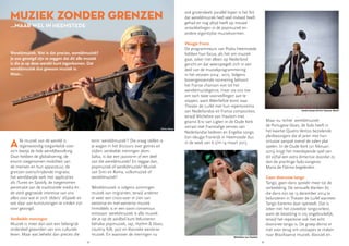 32 33
Alle muziek van de wereld is
tegenwoordig toegankelijk voor
zo’n beetje de hele wereldbevolking.
Daar hebben de globalisering, de
enorm toegenomen mobiliteit van
de mensen en hun apparatuur, de
grenzen overschrijdende migratie,
het wereldwijde web met applicaties
als iTunes en Spotify, de toegenomen
penetratie van de traditionele media én
de sterk gegroeide interesse van ons
allen voor wat er zich ‘elders’ afspeelt en
wat daar aan kunstuitingen te vinden zijn
voor gezorgd.
Verdeelde meningen
Muziek is meer dan ooit een belangrijk
onderdeel geworden van ons culturele
leven. Maar wat behelst dan precies die
term ‘wereldmuziek’? Die vraag stellen is
je wagen in het discours over genres en
stijlen: verdeelde meningen alom.
Salsa, is dat een jazzvorm of een deel
van die wereldmuziek? En reggae dan,
popmuziek of wereldmuziek? Muziek
van Sinti en Roma, volksmuziek of
wereldmuziek?
Wereldmuziek is volgens sommigen
muziek van migranten, terwijl anderen
er weer een cross-over in zien van
westerse en niet-westerse muziek.
Inmiddels is er een soort consensus
ontstaan: wereldmuziek is alle muziek
die je op de aardbol kunt beluisteren
behalve popmuziek, rap, rhythm  blues,
country, folk, jazz en klassieke westerse
muziek. En waarover de meningen nu
ook grotendeels parallel lopen is het feit
dat wereldmuziek heel veel invloed heeft
gehad en nog altijd heeft op nieuwe
ontwikkelingen in de popmuziek en
andere eigentijdse muziekvormen.
Vleugje Frans
De programmeurs van Podia Heemstede
hebben hun focus, als het om muziek
gaat, zeker niet alleen op Nederland
gericht en dat weerspiegelt zich in een
deel van de muziekprogrammering
in het seizoen 2014 - 2015. Volgens
bovengenoemde normering behoort
het Franse chanson niet tot het
wereldmuziekgenre, maar sta ons toe
om toch twee voorstellingen aan te
stippen, want Alderliefste komt naar
Theater de Luifel met hun repertoiremix
van Nederlandse en Franse composities,
terwijl Micheline van Hautem met
gitarist Eric van Ligten in de Oude Kerk
verrast met Franstalige versies van
Nederlandse liederen en Engelse songs.
Een vleugje Frankrijk in Heemstede dus
in de week van 6 t/m 14 maart 2015.
…MAAR WEL IN HEEMSTEDE
Muziek zonder grenzen
Wereldmuziek. Wat is dat precies, wereldmuziek?
Je zou geneigd zijn te zeggen dat dit alle muziek
is die je op deze wereld kunt tegenkomen. Dat
wereldmuziek dus gewoon muziek is.
Maar…
Maar nu ‘echte’ wereldmuziek:
de Portugese blues, de fado heeft in
het kwartet Quatro Ventos bezielende
pleitbezorgers die al jaren met hun
virtuoze aanpak overal de zalen plat
spelen. In de Oude Kerk (21 februari
2015) krijgt het meeslepende spel van
dit vijftal een extra dimensie doordat zij
dan de prachtige fado-zangeres
Maria de Fátima begeleiden.
Geen doorsnee tango
Tango, geen dans spreekt meer tot de
verbeelding. De sensuele klanken bij
die dans zijn op 13 december 2014 te
beluisteren in Theater de Luifel wanneer
Tango Extremo daar optreedt. Dat is
zeker niet het zoveelste tango-orkest,
want de bezetting is vrij ongebruikelijk,
terwijl het repertoire ook niet echt
doorsnee tango is. De groep deinst er
niet voor terug om uitstapjes te maken
naar Braziliaanse muziek, klassiek en
Chris Hinze
Micheline van Hautem
Leonie Jansen  Eric Vaarzon Morel
 