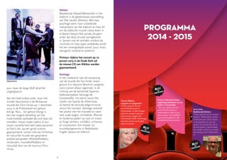 34
jazz, maar de tango blijft altijd het
uitgangspunt.
Van een heel andere orde, maar niet
minder fascinerend is de Afrikaanse
muziek die Chris Hinze op 11 december
2014 in de Pinksterkerk ten gehore
brengt. Nou… ten gehore brengt is
een wat magere betiteling van het
multimediale spektakel dat zich daar zal
ontrollen. Hinze maakt tijdens al zijn
reizen namelijk heel veel video-opnamen
en foto’s die -op een groot scherm
geprojecteerd- samen met een lichtshow
en natuurlijk muziek een gevarieerd
publiek aanspreekt: Afrikaliefhebbers,
reisfanaten, muziekliefhebbers en
natuurlijk fans van de musicus Chris
Hinze.
Nikitov
Moedertaal oftewel Mameloshn in het
Jiddisch is de gloednieuwe voorstelling
van Niki Jacobs (Nikitov). Met haar
prachtige stem, haar uitstekende
interpretatie van het Jiddisch en haar lef
om de Jiddische muziek nieuw leven in
te blazen bewijst Niki Jacobs als geen
ander dat deze muziek springlevend
is. Samen met de verhalen rondom de
nummers en haar eigen anekdotes wordt
het een onvergetelijke avond, puur, mooi,
swingend, rockend en poëtisch.
Primeur: tijdens het concert op 10
januari 2015 in de Oude Kerk zal
de nieuwe CD van Nikitov worden
gepresenteerd.
Santiago
In een zoektocht naar de oorsprong
van de muziek die hen bindt, reizen
gitarist Eric Vaarzon Morel en zangeres
Leoni Jansen elkaar tegemoet, in de
richting van de beroemde Spaanse
bedevaartsplaats Santiago de
Compostella. Híj neemt vanuit het
zuiden van Spanje de Zilverroute;
zíj bereist de oeroude pelgrimsroute
vanuit het noorden. Santiago verbindt
het aardse met het mystieke en voert
over oude wegen, christelijke, Moorse
en heidense paden van pijn en troost
en langs dichters, schilders, schrijvers
en muzikanten. Een theater- en
muziekprogramma in Nederlands,
Engels, Spaans en Keltisch.
Tango Extremo
Does en Herman Huijser,
regelmatig bezoekers van de
podia in Heemstede:
'Wij zijn erg blij met de
verschillende podia in
Heemstede omdat wij op
deze manier veel kwaliteit
op cultureel gebied in de
nabijheid kunnen ervaren.'
Arno Koek,
Boekhandel Blokker:
'Ik ben erg blij met de diverse
podia in Heemstede, omdat
ik zelf veel van cultuur houd
in de breedste zin van het
woord. Ik vind het fijn dat ik
dit ook lokaal in Heemstede
kan vinden, of het nu muziek,
een lezing of een theaterstuk
is.'
Yvonne Weijers,
zangeres en zangcoach:
“Ik ben erg blij met de
verschillende podia in
Heemstede, omdat theater,
sport en sociaal-cultureel
werk ervoor zorgen dat
Heemstede ‘leeft’.Het brengt
mensen samen op de plek
waar ze wonen.'
Blij
HeemstedeIN
Blij
HeemstedeIN
Blij
Heemstede
IN
PROGRAMMA
2014 - 2015
 