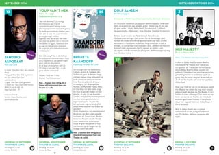 36 37
JANDINO
ASPORAAT
Hoe Dan Ook
Er komt ‘Hoe Dan Ook’ een nieuwe
show.
Het gaat ‘Hoe Dan Ook’ spetteren.
Hij zal u ‘Hoe Dan Ook’
overdonderen.
U gaat ‘Hoe Dan Ook’ genieten.
U moet dus ‘Hoe Dan Ook’ komen.
Want hij zal er ook zijn.
Hoe Dan Ook ...!!!
www.jandino.nl
Twitter: https://twitter.com/
JandinoAsporaat
DOLF JANSEN
De Nieuwsjager
Verrassende verhalen, associatieve improvisaties, komische observaties
Uit serieus en nauwelijks gecopypaste wetenschappelijk onderzoek
blijkt: 2014 wordt een jaar als geen ander. Sterker nog, IS een jaar
als geen ander… Uniek. Verbluffend. Goudomrand. Liefdevol.
Onwaarschijnlijk. Afgeluisterd. Bizar. Prachtig. Vreselijk. En hilarisch.
Althans, in de handen van Nederlandsch Recordhouder
Oudejaarsvoorstellingen Dolf Jansen. Als de Nieuwsjager gaat
hij door dit unieke verbluffende goudomrande jaar heen, om het
aansluitend in handzame brokken en hoog tempo aan u over te
brengen, in zijn opmaat naar Oudejaars 2014. Liefdevol en hilarisch.
Inclusief meer improvisatie dan hij aankan, en anders u wel.
365 dagen, ruim 80 minuten, 62,9 kilogram: de Nieuwsjager op weg
naar Oudejaars 2014…!
HER MAJESTY			
Back to Abbey Road
What if The Beatles had stayed together?
In Back to Abbey Road fantaseert Beatles-
tributeband Her Majesty over wat er zou
zijn gebeurd als The Beatles na hun laatste
album Abbey Road bij elkaar zouden zijn
gebleven. Gelardeerd met prachtige projecties,
geluidsfragmenten en anekdotes speelt de
groep vóór de pauze integraal de muziek van
de LP die The Beatles zelf nooit live speelden:
Abbey Road.
Maar daar blijft het niet bij: na de pauze speelt
Her Majesty het album dat nog nooit iemand
gehoord heeft; de plaat die The Beatles in 1971
hadden kunnen uitbrengen. Dan horen we het
beste van wat de vier Beatles als individuele
artiesten geschreven hebben. Is dat alles bij
elkaar niet nog veel beter van Abbey Road…?
Aan u de keuze.
Back to Abbey Road is een muzikaal
spektakelstuk en een puntgaaf eerbetoon
aan The Beatles, de beste popgroep aller
tijden.
BRIGITTE
KAANDORP
Kaandorp Grande de Luxe
De Koningin van het Nederlands
Cabaret, tevens de Zangeres des
Vaderlands, gaat de theaters langs
met een nieuwe show gebaseerd op
oude (maar ook een paar nieuwe)
hits: ‘Kaandorp Grande de Luxe’.
In navolging van de aanpak die
Ramses Shaffy, André Hazes, Abba
en Doe Maar ten deel vielen zingt
De Diva de gouden liedjes uit haar
grootse, al ruim 30 jaar durende
carrière, terwijl ze het herinterpreteren
van haar leven gemakshalve in
eigen hand neemt. Brigitte: ‘Ik
ben weliswaar nog niet dood of uit
elkaar, maar waarom zou ik daar op
wachten?’
Onder begeleiding van meesterpianist
Bernd van den Bos zullen geliefde
nummers als Zwaar Leven, Andries
Knevel en Annelies van der Pies de
revue passeren en ondertussen
houdt Brigitte het publiek in haar
conférences op de hoogte van de
huidige stand van zaken.
Max. 2 kaarten door loting als U
Vriend of Gezinsvriend bent van
Theater de Luifel.
YOUP VAN ‘T HEK
Wat is de vraag?
Oudejaarsconference 2014
‘Wat was de vraag?’ Zo eindigt
een mevrouw een lang en
onsamenhangend betoog in een
televisieprogramma waar ze te gast is.
De beide presentatoren hebben geen
idee wat ze haar een paar minuten
eerder gevraagd hebben.
Eigenlijk doet het er ook niet meer
toe. Ook het publiek lijkt er niet echt
van wakker te liggen. Niemand is in
de war van het gênante moment.
De volgende gast babbelt er al weer
vrolijk op los.
Wat is de vraag? Dat is de titel van
de oudejaarsconference waarin Youp
2014 nog eens op zijn geheel eigen
wijze met ons doorneemt.
En of daar om te lachen valt? Ja!
Of vroeg u dat niet? Dat is in elk
geval wel het antwoord!
Teksten: Youp van ’t Hek
Muziek: Ton Scherpenzeel
Max. 2 kaarten door loting als U
Vriend of Gezinsvriend bent van
Theater de Luifel.
SEPTEMBER 2014 SEPTEMBER/OKTOBER 2014
20
2612
27
ZATERDAG 12 SEPTEMBER
THEATER DE LUIFEL
aanvang: 20:15 uur
entree: € 21,00
ZATERDAG 27 SEPTEMBER
THEATER DE LUIFEL
aanvang: 20:15 uur
entree: € 18,50
VRIJDAG 3 OKTOBER
THEATER DE LUIFEL
aanvang: 20:15 uur
entree: € 19,50
ZATERDAG 20 SEPTEMBER
THEATER DE LUIFEL
aanvang: 20:15 uur
entree: € 18,00
VRIJDAG 26 SEPTEMBER
THEATER DE LUIFEL
aanvang: 20:15 uur
entree: € 22,00
3
LEESVOORSTELLING
 