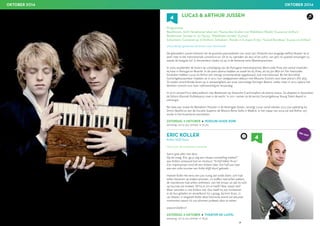 39
	 LUCAS  ARTHUR JUSSEN
	
Programma:
Beethoven, Acht Variationen über ein Thema des Grafen von Waldstein Wo067 (Lucas en Arthur)
Beethoven, Sonate nr. 21 Op.53, “Waldstein-sonate” (Lucas)
Schumann, Carnaval op. 9 (Arthur), Schubert, Rondo in A major D 951 “Grand Rondeau” (Lucas en Arthur)
ERIC KOLLER
Koller blijft thuis
Had liever de noorderzon omhelsd.
Soms gaat alles niet door.
Op de vraag ‘Eric, ga je nog een nieuwe voorstelling maken?’
was Kollers antwoord kort en resoluut: “Ik blijf lekker thuis.”
Zijn impresariaat vond dit een briljant idee. Een half jaar later
was een volle tournee van Koller blijft thuis! geboekt…
Hoewel Koller het eens een jaar rustig aan wilde doen, zich had
willen beramen op andere plannen, z’n koffers had willen pakken,
de noorderzon had willen omhelzen, ziet het ernaar uit dat hij toch
op tournee zal moeten. Of hij er zin in heeft? Nee, totaal niet!
Maar cancelen is niet Kollers stijl. Dus heeft hij zijn huiskamer
in de bus geladen en verwelkomt hij u graag, bij hem thuis, in
uw theater. U vergezelt Koller deze hilarische avond vol absurde
momenten waarin hij zijn plannen probeert door te zetten.
www.erickoller.nl
Uitzonderlijk getalenteerde broers naar Heemstede.
De gebroeders Jussen behoren tot de grootste pianotalenten van onze tijd. Ondanks hun jeugdige leeftijd draaien ze al
jaren mee in het internationale concertcircuit. Of ze nu optreden als duo of als solist, van pers en publiek ontvangen zij
steeds de hoogste lof. In Amsterdam traden zij op in de fameuze serie Meesterpianisten.
In 2005 studeerden de broers op uitnodiging van de Portugese meesterpianiste Maria João Pires een aantal maanden
bij haar in Portugal en Brazilië. In de jaren daarna hadden ze zowel les bij Pires, als bij Jan Wijn en Ton Hartsuiker.
Sindsdien hebben Lucas en Arthur een stevige concertpraktijk opgebouwd, ook internationaal. Bij het Koninklijk
Concertgebouworkest maakten ze in 2012 hun veelgeprezen debuut met Mozarts Concert voor twee piano’s (KV 365).
Ze traden verschillende keren op in aanwezigheid van onze voormalige Koningin Beatrix, onder meer in 2013 tijdens het
besloten concert voor haar vijfenzeventigste verjaardag.
In 2010 verwierf hun debuutalbum met Beethoven op Deutsche Grammophon de platina status. Ze sleepten er bovendien
de Edison Klassiek Publieksprijs mee in de wacht. In 2011 namen ze de eerste Concertgebouw Young Talent Award in
ontvangst.
Na twee jaar studie bij Menahem Pressler in de Verenigde Staten, vervolgt Lucas vanaf oktober 2013 zijn opleiding bij
Dmitri Bashkirov aan de Escuela Superior de Música Reina Sofía in Madrid. In het najaar van 2014 zal ook Arthur zijn
studie in het buitenland voortzetten.
OKTOBER 2014 OKTOBER 2014
4
ZATERDAG 4 OKTOBER ● THEATER DE LUIFEL
aanvang: 20:15 uur, entree: € 18,50
4
ZATERDAG 4 OKTOBER ● PODIUM OUDE KERK
aanvang: 20:15 uur, entree: € 22,00
 