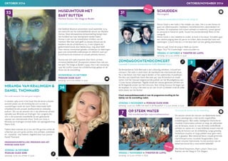 42 43
MUSEUMTOUR MET
BART RUTTEN
Marlene Dumas, The Image as Burden
Existentiële onderwerpen in emotionele kunstuitingen
Het Stedelijk Museum presenteert vanaf september 2014
een overzicht van het indrukwekkende oeuvre van Marlene
Dumas. Deze retrospectieve tentoonstelling brengt meer
dan honderd van haar belangrijkste werken bijeen.
Dumas is een van de invloedrijkste schilders van dit
moment. Met haar werk geeft zij nieuwe inhoud aan de
betekenis die de schilderkunst nu, in een tijdperk dat
gedomineerd wordt door beeldcultuur, nog altijd heeft.
Haar intense, emotioneel geladen schilderijen en tekeningen
gaan over existentiële onderwerpen en refereren vaak aan
kunsthistorische motieven en actuele politieke thema’s.
Dumas laat zich vaak inspireren door foto’s uit haar
immense beeldarchief. De expositie ontleent haar titel aan
het werk The Image as Burden (1993). Het is een verwijzing
naar het conflict tussen het schilderkunstige gebaar en de
illusie van de voorstelling.
ZONDAGOCHTENDCONCERT
Laureaat Concours Amsterdamse Cello Biënnale 2014
De Amsterdamse Cello Biënnale is een uitbundig cellofeest, inclusief een
concours. Het zette in 2006 direct de standaard met internationale allure.
Nu is het festijn niet meer weg te denken uit het vaderlandse muziekleven.
Een keur aan topcellisten komt elke twee jaar naar Amsterdam en maakt
samen met het massaal toegestroomde publiek van het Muziekgebouw aan
‘t IJ een heuse cellotempel. Tegelijk strijdt een nieuwe generatie cellisten om
de fel begeerde prijzen van het Concours. Voor menig musicus het begin van
de loopbaan. In 2014 is het weer zo ver: van 16 t/m 25 oktober vindt de vijfde
editie plaats van het festival.
Check www.podiaheemstede.nl voor de programma-invulling als het
tijdstip van de voorstelling nadert.
SCHUDDEN
Perrongeluk
Tussen het overdonderend Niets en het nietige Al
Perron Geluk is een halte in het midden van niets. Het is er een komen en
gaan van alleenstaanden, meelopers, hemelbestormers, doemdenkers en
vluchters. Ze verplaatsen zich tussen verleden en toekomst, tussen gevoel
en verstand en hemel en aarde. Tussen het overdonderende Niets en het
nietige Al.
Perron Geluk is niet makkelijk te vinden. Je komt er bij toeval. Schudden gaat
een ultieme poging doen dit perron te vinden, deze wonderlijke halte met
tijdreizigers. U kunt mee als u in het bezit bent van een geldig plaatsbewijs.
Tekst en spel: Emiel de Jong en Noël van Santen
Regie: Titus Tiel Groenestege - www.schudden.nu
MIRANDA VAN KRALINGEN 
DANIEL THONNARD
Een uniek weerzien met een groot zangeres
In oktober 1989 vond in het Oude Slot de eerste culturele
activiteit plaats van de stichting die zich nu met 72
voorstellingen onder de naam Podia Heemstede heeft
ontwikkeld tot een actueel, professioneel en veelzijdig
podium. Eén van de artiesten die in dat allereerste seizoen
optraden was Miranda van Kralingen. Een zangeres die
zich in de tussentijd ontwikkelde tot een gelauwerde
sopraan van internationale allure. Sinds juni 2004 is
Miranda van Kralingen artistiek leider van operagezelschap
Opera Zuid.
Tijdens deze matinee zal zij ons een blik gunnen achter de
schermen van zo’n grote carrière, met verhalen, anekdotes
en - natúúrlijk - met liederen, begeleid door haar pianist
Daniël Thonnard.
VRIENDENVOORSTELLING VRIENDEN VAN HET
PODIUM OUDE SLOT
Tot voorbij de horizon van de verbeelding
Dit seizoen nemen de mannen van Nederlands beste
impro-cabaretgroep u mee op een ongelooflijke
ontdekkingsreis. Met snelle, intelligente, hilarische en
muzikale improvisaties scheren ze langs de rafelranden
van de fantasie, vissen ze naar de meest verbluffende
verhalen en voeren ze u in een kolkende stroom mee tot
voorbij de horizon van de verbeelding. Langs griezelig
herkenbare situaties en langs plekken waar geen mens
ooit is geweest. Met interactief decor, visuele gimmicks,
vlijmscherpe humor, muzikale hoogstandjes, maar
vooral: virtuoze improvisatie. Ga het avontuur aan en
beleef een avond die u nooit eerder beleefde!
Met Daniel Koopmans, Arjen Lubach, Dave Luza,
Roemer van der Steeg en Tim Zeegers.
7
3123
26
2
VRIJDAG 31 OKTOBER ● THEATER DE LUIFEL
aanvang: 20:15 uur, entree: € 19,50
DONDERDAG 23 OKTOBER
PODIUM OUDE SLOT
aanvang: 20:15 uur, entree: € 17,00
ZONDAG 2 NOVEMBER ● PODIUM OUDE KERK
aanvang: 12:00 uur; koffie met taart in de Pauwehof: 11:15 uur, entree: € 17,00
ZONDAG 26 OKTOBER
PODIUM OUDE KERK
aanvang: 15:00 uur, entree: € 19,50
VRIJDAG 7 NOVEMBER ● THEATER DE LUIFEL
aanvang: 20:15 uur, entree: € 18,50
OKTOBER/NOVEMBER 2014OKTOBER 2014
OP STERK WATER
Het wonderbaarlijke improvisatieavontuur
 