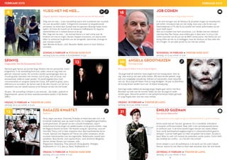 FEBRUARI 2015 FEBRUARI 2015
56 57
	 ANGELA GROOTHUIZEN
	 Eeuwige jeugd
Als je jong wilt blijven moet je vroeg doodgaan
‘De jeugd heeft de toekomst, maar jeugd moet niet eeuwig duren. Kom op
zeg…daar moet je niet naar willen streven. Alle stress die dat oplevert, zorgt
vast voor vroegtijdige veroudering. Iedereen wil oud worden, maar natuurlijk
niet zijn. Als je jong wilt blijven moet je vroeg doodgaan. De pop- en filmsterren
die te jong sterven worden nooit oud. Ze blijven eeuwig jong.’
Sommige liedjes hebben de eeuwige jeugd. Angela gaat samen met Nico
Brandsen op zoek naar de mooiste liedjes die over de jeugd en ouder
worden gaan. Natuurlijk worden er ook spiksplinternieuwe liedjes gemaakt
en zorgt Angela weer voor een mooi verhaal.
JOB COHEN
Oud-Heemstedenaar en begenadigd verteller
In de serie lezingen over de literatuur  actualiteit mogen wij verwelkomen:
Job Cohen. Introductie lijkt ons niet nodig, maar wist u dat hij een oud-
Heemstedenaar is? En dat hij als verteller een aantal audio-boeken op zijn
naam heeft staan?
Ook zijn er boeken over hem verschenen, o.m. Binden met een inleidend
interview door Bas Heijne, onze andere gast in deze serie. In 2014 is Job
Cohen voorzitter van de jury van de AKO Literatuurprijs. Het thema van zijn
lezing willen we niet nu al vastleggen, maar de literatuur zal daar zeker een
rol in krijgen. En wie weet verrast hij ons met een verhaal.
EMILIO GUZMAN
Een dunne dekmantel
Kwetsbaarheid wordt wegbezuinigd en schaamteloosheid is goed te verkopen
Emilio wordt ook wel ‘Socialio’ genoemd. Hij is vriendelijk, verbindend
en bovenal conflictvermijdend. Maar zelfs in een sprookjeswereld komen
er conflicten voor. In de echte wereld krijgen mensen een steeds dikkere
huid, wordt kwetsbaarheid wegbezuinigd en is schaamteloosheid goed te
verkopen. Guzman heeft geen zin meer om gelaten toe te kijken. Socialio is
boos! Maar hij voelt zich iemand die protesteert zonder protest. Emilio heeft
dus eindelijk een conflict... al is het dan met zichzelf.
Emilio sleepte in 2010 de publieksprijs in de wacht van het Leids Cabaret
Festival, waarna hij met Doen en laten twee seizoenen door het land toerde.
21
18
20
WOENSDAG 18 FEBRUARI ● PODIUM OUDE SLOT
aanvang: 20:15 uur, entree: € 17,00
VRIJDAG 20 FEBRUARI ● THEATER DE LUIFEL
aanvang: 20:15 uur, entree: € 20,00
ZATERDAG 21 FEBRUARI ● THEATER DE LUIFEL
aanvang: 20:15 uur, entree: € 18,50
VLIEG MET ME MEE…
Zingend, dansend, klappend genieten van muziek van over de hele wereld
Vlieg met me mee… is een voorstelling waarin drie muzikanten een muzikale
reis over de aardbol maken. In Argentinië ontmoeten ze tangodansende
prinsessen, ze reizen door Europa waar ze zigeuners droevige liedjes horen
spelen. Ze horen de muziek van de Italiaanse maffiaboeven en Spaanse
stierenvechters en in Ierland dansen ze de jig!
Met ‘vlieg met me mee....’ als centraal thema is er veel ruimte voor de
kinderen om mee te zingen, dansen, klappen enzovoorts, om daarna weer
lekker lui achterover te genieten van de swingende, spannende, droevige en
zeer virtuoze muziek.
Spel: Marieke de Bruijn, viool, Marjolein Bakker, piano en Suze Stiphout,
contrabas.
RAGAZZE KWARTET
Fashion
Parijs, begin 20e eeuw: Stravinsky, Prokofjev en Ravel bevinden zich in de
bruisende modestad, waar op zowel muziek- als modegebied geschiedenis
wordt geschreven. Dit gevoel van een culturele broedplaats, waarin
revolutionaire kunstuitingen als paddenstoelen uit de grond schieten, roept
het Ragazze Kwartet tot leven. Het Kwartet vroeg de ‘upcoming’ couturier
Henriëtte Tilanus zich te laten inspireren door deze baanbrekende tijd en
muziek. Speciaal voor Ragazze zal Tilanus vier jurken ontwerpen, die de
muzikale meesterwerken over een eigentijdse, Nederlandse catwalk laten
paraderen. Rosa Arnold, viool; Jeanita Vriens, viool; Annemijn Bergkotte,
altviool; Amber Docters van Leeuwen, cello.
Programma: Strawinksy, Three pieces for String Quartet, Prokofjev,
Strijkkwartet nr.1 in b, opus 50, Ravel, Strijkkwartet in F.
SPINVIS
Oogcontact Van De Eenzaamste Soort
Opnieuw gaat Spinvis op tournee langs theaters met een persoonlijk, intiem
programma. In de voorstelling komt oud, ouder, nieuw en nog maar net
geboren materiaal voorbij. De nummers worden aaneengeregen door op
muziek gezette interviews met mensen; oud of jong, man of vrouw, over
eenzaamheid, liefde en ouder worden. Hij wordt begeleid door multi-
instrumentaliste en zangeres Saartje Van Camp. Zelf speelt hij gitaar, piano,
elektronica en accordeon. Bij Spinvis weet je dat alles muziek is en dat hij je
meeneemt naar een wereld waarvan je het bestaan tot dan toe niet kende.
De pers: ‘De voorstelling is briljant in zijn eenvoud… Zijn liedjes…poëtisch en
fragmentarisch…passen als kleine audiodocumentaires perfect in het theater’
(NRC)
13
13
8
VRIJDAG 13 FEBRUARI ● PODIUM OUDE KERK
aanvang: 20:15 uur, entree: € 21,50
ZONDAG 8 FEBRUARI ● PODIUM OUDE SLOT
aanvang:15:00 uur, entree: € 16,00/kinderen: € 7,50
VRIJDAG 13 FEBRUARI ● THEATER DE LUIFEL
aanvang: 20:15 uur, entree: € 20,00
 