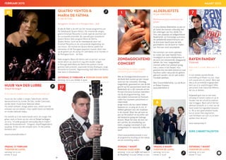 58 59
QUATRO VENTOS 
MARIA DE FÁTIMA
A vida do Fado
Swinggolven monden uit in Portugese blues… fado
A vida do Fado is de titel van het nieuwe programma van
het fadokwartet Quatro Ventos. De innemende zanger/
gitarist Emanuel Pessanha is sinds 1996 de voorman van
dit succesvolle ensemble. Als speciale gast verwelkomt
Quatro Ventos fado-zangeres Maria de Fátima.
Quatro Ventos leunt op de meeslepende stem van
Emanuel Pessanha en de uitmuntende begeleiding van
zijn musici. De muziek van Quatro Ventos speelt met
elementen uit de Portugese populaire muziek, deint mee
op de golven van de swing om uiteindelijk uit te monden in
de Portugese blues… de Fado.
Fado-zangeres Maria de Fátima nam al op haar 12e haar
eerste album op, waarna er nog vele zouden volgen.
In Portugal deelt Maria de Fátima het podium met de
grootste fado-artiesten, waaronder Amália Rodrigues, Jorge
Fernando en Camané. Tegenwoordig heeft Maria de Fátima
haar basis in Amsterdam.
FEBRUARI 2015 MAART 2015
21
27
ZATERDAG 21 FEBRUARI ● PODIUM OUDE KERK
aanvang: 20:15 uur, entree: € 19,00
ALDERLIEFSTE
20 jaar Alderliefste
Bienvenue et joyeux anniversaire au
groupe!
In 2014 bestaat Alderliefste 20 jaar en
dit vieren de mannen uitbundig met
het uitbrengen van hun derde CD,
Trois, een popplaat vol zelfgeschreven
Nederlands- en Franstalige nummers.
De welbekende powerchansons van
de drie heren beschrijven de hele
geschiedenis van de band en maken
van Trois een soort oeuvreplaat.
De nummers zijn soms uptempo
en vrolijk, dan weer heerlijk Frans
nostalgisch en soms bloedserieus in
de vorm van ontroerende, diepgaande
ballads. De ‘trois’ toegankelijke
mannen willen hun jubileum graag
met u vieren in het theater. Hun
grootste hits Une belle histoire en Laat
me/Vivre zullen natuurlijk ten gehore
gebracht worden, net als veel andere
muzikale pareltjes.
Met: Gerard Alderliefste, Luc de Bruin
en Robert Kramers
www.alderliefste.nl
1
HUUB VAN DER LUBBE
Simpel Verlangen
Ik hou van die simpele vorm; het publiek kennelijk ook
Huub van der Lubbe is zanger, liedschrijver, dichter.
Vanavond komt hij zonder De Dijk, zonder Concordia,
zonder band. Huub komt helemaal alleen.
Hij vertelt verhalen, draagt poëzie voor, vertelt over het
ontstaan van zijn teksten, maar speelt vooral zijn bekende
en minder bekende liedjes.
Hij vertolkt ze in de meest basale vorm, als zanger met
gitaar, zoals te horen op zijn solo-cd Simpel verlangen
uit 2013. “Ik wilde graag een eenvoudig album maken,”
aldus de Amsterdammer. “Zingend, mezelf begeleidend
op gitaar. Ik hou van die simpele vorm. En het publiek
kennelijk ook.”
www.huubvanderlubbe.nl
VRIJDAG 27 FEBRUARI
THEATER DE LUIFEL
aanvang: 20:15 uur
entree: € 19,50
ZONDAGOCHTEND
CONCERT
Ontwikkeling van talent, jeugdige
overmoed of juist verlegenheid
Met de Zondagochtendconcerten in
de Oude Kerk starten we een nieuwe
serie van vier concerten: Overdag,
toegankelijk, gevarieerd en met de blik
gericht op het aanstormend talent dat
Nederland rijk is. Als vanouds zal het
Prinses Christina Concours betrokken
zijn bij de programmering, maar
ook andere Concoursen en Festivals
zullen hun laureaten presenteren in
Heemstede.
Jonge musici die hun talent hebben
bewezen en, zo jong als ze zijn, al
hebben gekozen voor een loopbaan
in de muziek. Maar het vak leren ze
pas op het podium en wij willen aan
dat leerproces graag een bijdrage
leveren. Maak het mee, de start van
een carrière, de ontwikkeling van
talent, jeugdige overmoed of juist
verlegenheid. En natuurlijk: koffie met
taart!
Check www.podiaheemstede.nl voor
de programma-invulling als het tijdstip
van de voorstelling nadert.
ZONDAG 1 MAART
PODIUM OUDE KERK
aanvang: 12:00 uur, koffie met taart in
de Pauwehof: 11:15 uur, entree: € 17,00
6
VRIJDAG 6 MAART
THEATER DE LUIFEL
aanvang: 20:15 uur
entree: € 19,00
RAYEN PANDAY
Vrijspraak
Waar rook is, is rook. Waar vuur is, is
vuur
In zijn tweede avondvullende
voorstelling wil Rayen vrij zijn, maar
zich vooral ook vrij vóelen. Want wat
doe je als je eindelijk vrijgesproken
bent van al je verplichtingen? Alles
wat je leuk vindt natuurlijk! Althans…
dat zou je denken.
Vrijspraak gaat over je niet meer
schuldig te hoeven voelen en op te
houden met de schuld bij anderen
neer te leggen. Want ook al lijkt het
allemaal verdacht, er is niets aan de
hand totdat het tegendeel bewezen
is.. Als je een goed pleidooi houdt,
kun je overal mee weg komen.
Lukt het Rayen om zich vrij te laten
spreken door de jury?
www.rayenpanday.nl
SERIE CABARETTALENTEN
7
ZATERDAG 7 Maart
THEATER DE LUIFEL
aanvang: 20:15 uur
entree: € 17,50
 