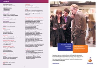 66
Stichting Podia Heemstede
Postbus 578, 2100 AN Heemstede
www.podiaheemstede.nl
info@podiaheemstede.nl
f: PodiaHeemstede
t: PodiaHeemstede
Theater de Luifel
Herenweg 96, 2101 MP Heemstede
In Theater de Luifel is ringleiding aanwezig.
Podium Oude Kerk
Wilhelminaplein, 2103 GS Heemstede
Podium Oude Slot
Ringvaartlaan, 2103 XW Heemstede
Pinksterkerk
Camplaan 18, 2103 GW Heemstede
Bestuur
Erik Groot, voorzitter
André Mettes, penningmeester
Joane Hasken, secretaris
Karin van der Pas, bestuurslid
Programmeurs
Iris Haeck (Oude Kerk, Oude Slot en Pinksterkerk)
Adriaan Bruin (Theater de Luifel)
Vrienden van Podium Oude Slot
Huizingalaan 35, 2105 SH Heemstede
023-528 93 60/06-51 571 454
j.rietveldt@quicknet.nl
Vrienden van Theater de Luifel
Herenweg 96, 2101 MP Heemstede
023-548 38 28
theaterdeluifel@casca.nl
www.vriendtheaterdeluifel.nl
Productie
Pieta Booy en Ron Heijmans
Redactie
Ria Timmers, Iris Haeck en Ron Heijmans
Bijdragen van Bart Jonker Productions
Vormgeving
Barbara van der Mast, ’t Avontuur
Druk
Van Assema Grafimedia
Samen sterker
www.rabobank.nl/haarlem
We staan als bank midden in de samenleving en omarmen cultuur. Daarom doen we
aan cultuursponsoring en ondersteunen we met trots Theater de Luifel, Podium
Oude Slot en Podium Oude Kerk in Heemstede. Wij wensen u een fijne voorstelling!
Rabobank Haarlem en Omstreken en Stichting Podia Heemstede
en Rabobank
ondersteunt dit.
Theater brengt
mensen
samen
Subsidiënten
Gemeente Heemstede
Nederlands Fonds voor Podiumkunsten
Privacy
Wij gebruiken uw adresgegevens uitsluitend om u
te informeren over komende voorstellingen en om
u op de hoogte te brengen van wijzigingen in het
programma.
De foto's/illustraties in deze brochure zijn gemaakt
door:
Gerben Bakker, Martijn Beekman, Arjan Benning,
Mike Bink/Roland Feith, Marco Borggreve,
Ruud Breuls, Bob Bronshoff, Koen Broos,
Alek Bruessing, Bullet Ray, Corbino, Crispy Pictures
Dawood Hilmandi, Curly and Straight,
Anne-Christine van Doesburg,
Merlijn Doomernik/buroRuSt,
Sander Drooglever, Johan van Eycken,
Erik Jan Geniets, Maurice Haak, Joost de Haas,
Jan Heijer, Sanne Helgenberger,
Bart Jonker Productions, IKK, Jan Klupper,
Bart Koetsier, Koller Creative, Adrienne Korzilius,
Katinka Krijgsman, Ministerie van Beeld,
Raül Neijhorst/Leo van der Maas, Dik Nicolai,
Eric van Nieuwland, Jouk Oosterhof,
Nick van Ormondt/Egbert Luys, Stefanie Pistel,
Hans Pool, Michiel Poodt, Marcel Prins,
Jeppe van Pruissen, Robin de Puy, R. Raaijmakers,
William Rutten, Janneke Smakman,
Stedelijk Museum Amsterdam, Manja Stroomer,
Szilvi Toth, Annemieke van der Togt, Vassilis Triantis,
Jens van der Velde, Astrid Verhoef, Merie Wallace,
Gerhard Witteveen, Geek Zwetsloot.
Overige info
•	  Na aanvang van de voorstelling is toegang tot de
zaal niet meer mogelijk.
•  	Op alle voorstellingen geldt een CJP-korting van
	 € 1,00 (m.u.v. jeugdvoorstellingen).
•  	Deze brochure is uitgegeven in april 2014.
	 Alle gegevens over bezetting, speeldata,
aanvangstijden etc. worden vermeld onder
	 voorbehoud van wijziging.
COLOFON
 