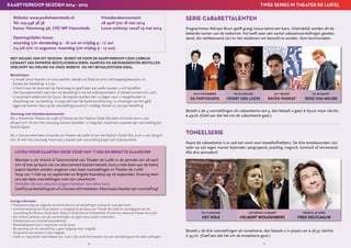 8 9
MET INGANG VAN DIT SEIZOEN WORDT ER VOOR DE KAARTVERKOOP GEEN GEBRUIK
GEMAAKT VAN PAPIEREN BESTELFORMULIEREN. KAARTEN EN ABONNEMENTEN BESTELLEN
VERLOOPT NU ONLINE VIA ONZE WEBSITE EN HET BETAALSYSTEEM iDEAL.
Bestelwijzen
∙ U koopt direct kaarten via onze website, betaalt via iDeal en print zelf toegangsbewijzen uit.
Kosten per bestelling: € 2,00.
∙ U komt naar de kassa aan de Herenweg en geeft daar aan welke kaarten u wilt bestellen.
Het Cascapersoneel voert dan uw bestelling in via het verkoopsysteem. U betaalt contant of u pint.
∙ U reserveert telefonisch bij Casca. De kaarten worden dan 14 dagen voor u vastgehouden in
afwachting van uw betaling. U zorgt zelf voor de bankoverschrijving; na ontvangst van het geld
liggen de kaarten klaar op de voorstellingsavond of -middag. Kosten € 2,00 per bestelling.
Voorrang met Vriendenabonnement
Als u Vriend van Theater de Luifel of Vriend van het Podium Oude Slot bent of wordt, kunt u van
28 april t/m 18 mei met voorrang kaarten bestellen. U mag dan maximaal 2 kaarten per voorstelling per
Vriend kopen.
Als u Gezinsvriend bent of wordt van Theater de Luifel of van het Podium Oude Slot, kunt u van 28 april
t/m 18 mei met voorrang maximaal 4 kaarten per voorstelling kopen per Gezinsvriend.
SERIE CABARETTALENTEN
Programmeur Adriaan Bruin geeft graag nieuw talent een kans. Uiteindelijk worden dit de
bekende namen van de toekomst. Hij heeft weer een aantal cabaretvoorstellingen geselec-
teerd, die veelbelovend zijn en het verdienen om bezocht te worden. Kom kennismaken.
TONEELSERIE
Naast de cabaretserie is er ook een serie voor toneelliefhebbers. De drie toneelavonden zijn
ieder op zijn eigen manier bijzonder, aangrijpend, prachtig, tragisch, komisch of verrassend.
Alle drie aanraders!
Vriendenabonnement:
28 april t/m 18 mei 2014
Losse verkoop: vanaf 19 mei 2014
LOTEN VOOR KAARTEN VOOR YOUP VAN ’T HEK EN BRIGITTE KAANDORP
Wanneer u als Vriend of Gezinsvriend van Theater de Luifel in de periode van 28 april
t/m 18 mei op basis van uw abonnement kaarten bestelt, kunt u mee doen aan de loterij
waarin kaarten worden vergeven voor twee voorstellingen in Theater de Luifel:
Youp van ’t Hek op 20 september en Brigitte Kaandorp op 26 september. Ervaring leert
ons dat deze voorstellingen snel zijn uitverkocht.
Vrienden die ons steunen krijgen hierdoor een extra kans.
Geefbijuwbestellingaanofuhieraanwiltmeedoen.Maximaal2kaartenpervoorstelling!
Overige informatie
∙ Plaatstoewijzing op volgorde van binnenkomst van bestellingen zolang de voorraad strekt.
∙ Contante betaling van losse kaarten is mogelijk bij de kassa van Theater de Luifel en voorafgaand aan de
voorstelling bij Podium Oude Kerk, Podium Oude Slot en Pinksterkerk. Pinnen kan alleen bij Theater de Luifel.
∙ Aan directe aankoop voor de voorstellingen zijn geen extra kosten verbonden.
∙ Entreeprijzen zijn inclusief pauzedrankje.
∙ Rolstoelplaatsen kunt u reserveren via de kassa.
∙ Na aanvang van de voorstelling is geen toegang meer mogelijk.
∙ Terugname van kaarten is niet mogelijk.
∙ Indien er nog kaarten beschikbaar zijn, kunt u die vanaf drie kwartier voor de voorstelling aan de zalen verkrijgen.
VR 21 NOVEMBER
DE PARTIZANEN
ZA 31 JANUARI
HET VOLK
VR 23 JANUARI
HENRY VAN LOON
ZATERDAG 14 MAART
HELMERT WOUDENBERG
ZA 7 MAART
RAYEN PANDAY
VRIJDAG 24 APRIL
FRED DELFGAAUW
ZA 28 MAART
RENÉ VAN MEURS
Bestelt u de 4 voorstellingen als cabaretserie-van-4, dan betaalt u geen € 69,00 maar slechts
€ 49,00 (Geef aan dat het om de cabaretserie gaat.)
Bestelt u de drie voorstellingen als toneelserie, dan betaalt u in plaats van € 56,50 slechts
€ 45,00. (Geef aan dat het om de toneelserie gaat.)
KAARTVERKOOP SEIZOEN 2014 - 2015 TWEE SERIES IN THEATER DE LUIFEL
Website: www.podiaheemstede.nl
Tel: 023-548 38 38
Kassa: Herenweg 96, 2101 MP Heemstede
Openingstijden kassa:
maandag t/m donderdag 9 - 16 uur en vrijdag 9 - 12 uur
(14 juli t/m 10 augustus: maandag t/m vrijdag 9 - 13 uur)
 