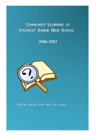 Community Learning at
Stronsay Junior High School
2016-2017
 