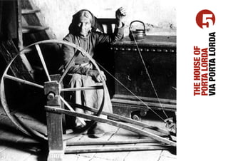 THE HOUSE OF
PORTA LORDA
              5




VIA PORTA LORDA
 