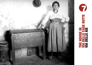 THE HOUSE IN
VIA DELLE CASE ROTTE
                       7




VIA DELLE AIE
 