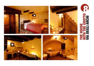 THE HOUSE
WITH THE GROTTO
              8




VIA DEGLI ARCHI
 