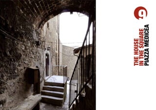 THE HOUSE
IN THE SQUARE
                 9




PIAZZA MEDICEA
 