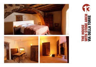 THE HOUSE
WITH STONE ARCH
              13




VIA DELLA TORRE
 