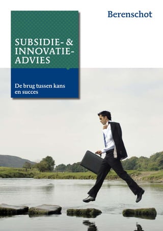 Subsidie- &
innovatie-
advies

De brug tussen kans
en succes
 