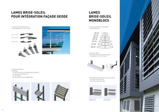 120 x 23
207 x 30
100 x 25
180 x 30
240 x 40
270 x 50
300 x 50
300 x 40
LAMES BRISE-SOLEIL
POUR INTÉGRATION FAÇADE GEODE
LAMES
BRISE-SOLEIL
MONOBLOCS
•	Lames fixes de 100 et 150 mm.
•	Orientabilité de 15°, 30°, 45°, 60°.
•	Lames verticales ou horizontales.
•	De 100 à 300 mm.
•	Fixes ou mobiles.
•	Montage filant sur pinces aluminium.
·
· Orientation : 0°, 15°, 30° y 45°.
•	Montage entre poteaux (structures primaires
acier, aluminium ou bois).
·
· Orientation des lames libre.
•	Lames horizontales.
•	Montage :
·
· sur structure aluminium décalée de la façade (1),
·
· sur auvent avec haubans (2),
·
· sur verrière (3),
·
· sur structure porteuse indépendante.
1 2 3
Lame de 100 mm
Lame de 150 mm
Capot de finition
Flasques à visser
montage de face
Axes rétractables
montage de face
Photographe : DR TECHNAL
Photographe : DR TECHNAL
/ 6 / 7
 