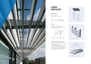 Photographe : DR TECHNAL
83
100
50
115
120 x 23
207 x 30
100 x 25
180 x 30
240 x 40
270 x 50
300 x 50
300 x 40
LAMES
SPÉCIALES
RECTANGULAIRE
• Lame 300 x 40 mm.
• Montage filant ou entre-porteurs.
VENTELLE
• Lames ventelles de 100 et 115 mm.
• Montage sur structure indépendante ou sur
profilé porteur aluminium.
• Intégration à structure bardage standard.
TÔLE PERFORÉE GRANDES DIMENSIONS
• Allie élégance et légèreté de la tôle aluminium,
horizontale ou verticale.
• L’effet d’ombrage peut être amélioré grâce à une
perforation de tôle à 40 % ou 28 % de vide.
• Fixée sur une structure indépendante, la lame
tôle perforée SUNEAL de 580 mm permet des
portées jusqu’à 6 m (nous consulter).
Arceau aluminium pour support lame perforée
Offre hors catalogue. Nous consulter.
Ventelle sur porteur aluminium
/ 10 / 11
 