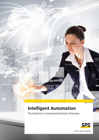 Intelligent Automation
The Evolution of automated Business Processes
 