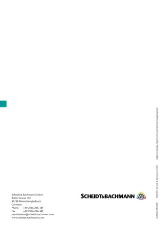 2626GB/2-0812/500	©08.2012Scheidt&BachmannGmbH	Subjecttochanges,misprints,errorsandtechnicalchangesexpected.
Scheidt & Bachmann GmbH
Breite Strasse 132
41238 Moenchengladbach
Germany
Phone 	 +49 2166 266-321
Fax 	 +49 2166 266-341
petrolstation@scheidt-bachmann.com
www.scheidt-bachmann.com
 