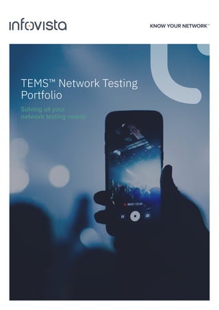 TEMS™ Network Testing
Portfolio
Solving all your
network testing needs
 