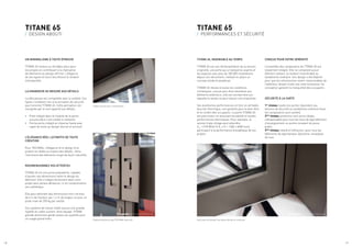 / 8 / 9
TITANE 65
/ DESIGN ABOUTI
TITANE 65
/ PERFORMANCES ET SÉCURITÉ
UN MINIMALISME À TOUTE ÉPREUVE
TITANE 65 restera un véritable atout pour
vos projets en contribuant à la réalisation
de bâtiments au design affirmé. L’élégance
de ses lignes et leurs discrétions la rendent
intemporelle.
LA GRANDEUR SE MESURE AUX DÉTAILS
La délicatesse est compatible avec la solidité. Ces
lignes n’enlèvent rien à la sensation de sécurité
que transmet TITANE 65. Cette perception est
soulignée par le soin apporté aux détails.
•	 Pivot intégré dans le module de la porte:
aucune pièce n’est visible ni saillante.
•	 Ferme porte intégré en traverse haute avec
capot de visite au design discret et exclusif.
L’ÉLÉGANCE RÉEL LEITMOTIV DE TOUTE
CRÉATION
Pour TECHNAL, l’élégance et le design d’un
produit se révèle au travers des détails ; Ainsi
l’harmonie des éléments surgit de façon naturelle.
REDIMENSIONNEZ VOS ATTENTES
TITANE 65 est une porte polyvalente, capable
d’ajuster ses dimensions selon le design du
bâtiment. Elle s’intègre facilement dans votre
projet sans jamais dénaturer, ni en compromettre
son esthétique.
Elle peut atteindre des dimensions hors normes
de 4 m de hauteur par 1.4 m de largeur et pour un
poids maxi de 250 kg par vantail.
Son système de liaison inédit assure une grande
rigidité du cadre ouvrant. Ainsi équipé, TITANE
grande dimension garde toutes ses qualités pour
un usage grand trafic.
TITANE 65, INSENSIBLE AU TEMPS
TITANE 65 est une réinterprétation de la version
originelle, une porte qui a marqué les esprits et
les espaces avec plus de 100 000 installations
depuis son lancement, mettant en place un
concept solide et perpétuel.
TITANE 65 résiste à toutes les conditions
climatiques, conçue pour être résistante aux
éléments extérieurs, elle est une barrière sur
laquelle le temps ne peut laisser son empreinte.
Ses excellentes performances en font un véritable
bouclier thermique, une garantie pour le bien-être
et le confort des occupants. La porte TITANE 65
est précurseur en associant durabilité et hautes
performances thermiques. Pour exemple, la
version triple vitrage peut atteindre
Uw
= 0.90 W/m².K (L x H = 1400 x 4000 mm),
participant à la performance énergétique de vos
projets.
Trappe d’accès pour maintenance
Poignée double au logo TECHNAL (exclusif) Seuil plat contribuant aux lignes droites et continues
Photographe: Anne Vachon Productions
Photographe: Anne Vachon Productions
Photographe: Anne Vachon Productions
CONÇUE POUR VOTRE SÉRÉNITÉ
L’ensemble des composants de TITANE 65 est
totalement intégré. Elle ne comprend aucun
élément saillant, la rendant invulnérable au
vandalisme ordinaire. Son design a été élaboré
pour que les mécanismes soient insaisissables de
l’extérieur, faisant d’elle une vraie forteresse. Sa
conception garantit la tranquillité des occupants.
SÉCURITÉ À LA CARTE
1er
niveau: toutes les portes répondant aux
besoins de sécurité au vandalisme ordinaire (tous
les composants sont cachés)
2ème
niveau: protection anti-pince-doigts,
indispensable pour tous les lieux de type bâtiment
d’enseignement ou autres recevant du jeune
public.
3ème
niveau: retard à l’effraction, pour tous les
bâtiments de type banque, bijouterie, enseignes
de luxe.
 