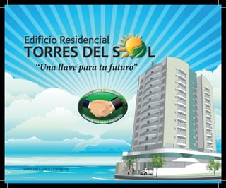 > Edificio Residencial Torres del Sol <Salto del Guairá - Paraguay
“Una llave para tu futuro”
 