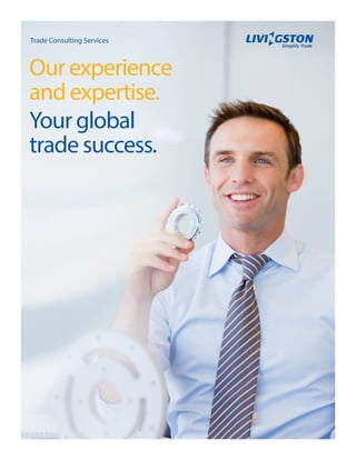 Our experience
and expertise.
Your global
trade success.
Trade Consulting Services
 