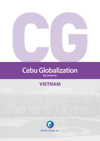 CebuGlobalizationESLCenterInc.
VIETNAM
 