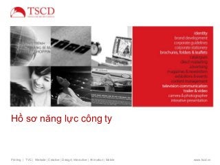 Hồ sơ năng lực công ty

Printing | TVC | Website | Creative | Design| Interactive | Animation | Mobile

www.tscd.vn

 