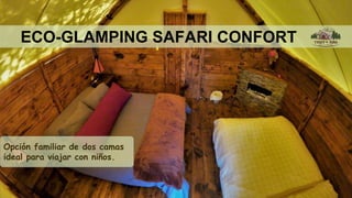 ECO-GLAMPING SAFARI CONFORT
Opción familiar de dos camas
ideal para viajar con niños.
 