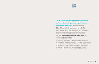 L’U2P, Union des entreprises de proximité,
est l’une des trois grandes organisations
patronales françaises. Elle représent...