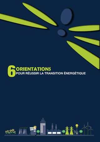 6Orientations
pour réussir la Transition énergétique
 