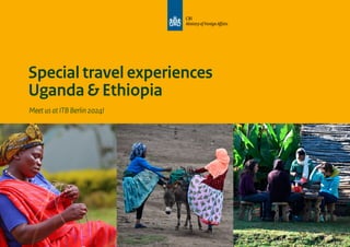 Special travel experiences
Uganda & Ethiopia
Meet us at ITB Berlin 2024!
 