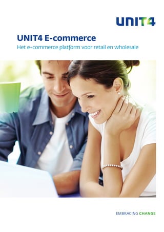 UNIT4 E-commerce
Het e-commerce platform voor retail en wholesale
 