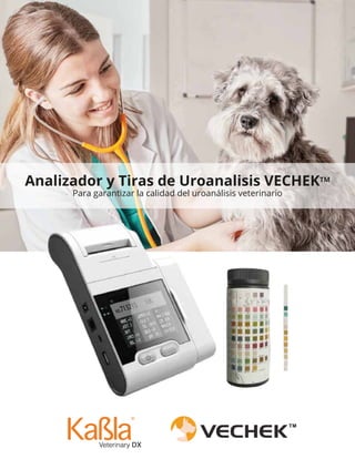 Analizador y Tiras de Uroanalisis VECHEKTM
Para garantizar la calidad del uroanálisis veterinario
 