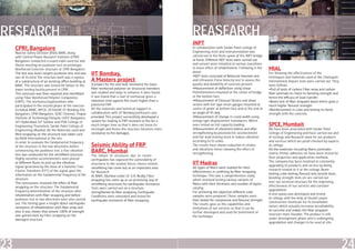 RESEARCH                                                                                                        REASEARCH
                                                                                                                JNPT
     CPRI, Bangalore                                                                                            In collaboration with Sardar Patel college of
                                                                                                                Engineering, tests and instrumentation was
     Reactor Safety Division (RSD), BARC along
     with Central Power Research Institute (CPRI)                                                               carried out in the three spans of the JNPT bridge
     Bangalore conducted a round robin exercise and                                                             at Karal. Different NDT tests were carried out
     theme meeting on pushover test on prototype                                                                and sensors were installed at various loacations
     Reinforced Concrete structure at CPRI Bangalore.                                                           to asses effect of rehabilitation. Following is the   MIAL
     The test was Asia’s largest pushover test and was     IIT Bombay,                                          detail
                                                                                                                •NDT tests consisted of Rebound Hammer test
                                                                                                                                                                      For Showing the effectiveness of the
                                                                                                                                                                      techniques and materials used at the Chatrapati
     one of its kind. The structure built was a replica
     of a substructure of an existing office building at   A Masters project                                    and Ultrasonic Pulse Velocity test to assess the      International Airport tests were carried out. They
     BARC. The structure was tested till failure in the    A project for fire and heat resistance for Glass     quality and durability of concrete present.           were follows
     tower testing facility present in CPRI.               fiber reinforced polymer on structural members       •Measurement of deflection using linear               •Pull of tests of carbon Fiber wrap and carbon
     This structure was then repaired and retrofitted      was studied and ways to enhance it were found.       Potentiometers mounted at the center of bridge        fiber laminate to check its bonding strength and
     using Fiber Reinforced Polymer Composites             It was found that a coat of vermaceal gives a        at the bottom face.                                   hence the efficacy of load transfer.
     (FRPC). The institutes/organizations who              retention time against fire much higher than a       •Measurement of Flexural Strains and shear            •Beam test of fiber wrapped beam which gave a
     participated in the second phase of the exercise      plastered FRP.                                       strains with foil type strain gauges mounted at       much higher flexural strength.
     included, BARC, NPCIL, DCS&EM, IIT Bombay, IISc       All the materials and technical support in           centre of girder at bottom face and at the end at     •Reinforcement in cube and testing its bond
     Bangalore, CPRI Bangalore, SERC Chennai, Thapar       collaboration with IIT Bombay professors was         an angle of 45 deg.                                   strength with the concrete.
     Institute of Technology Patiyala, UVCE Bangalore,     provided. This project successfully developed a      •Measurement of change in crack-width using
     IIIT Hyderabad, SIT Tumkur and PSN College of         system for making G-FRP resistant to fire for a      omega type displacement transducers. Which
     Engineering Tirunelveli, Sardar Patel College of      much longer time so that it does not loose its       were tested on full capacity loading.                 SPCE, Mumbait
     Engineering, Mumbai. All the Materials used and       stresngth and hence the structure becomes more       •Measurement of vibrations before and after           We have been associated with Sardar Patel
     fibre wrapping on the structure was taken care        resistance to fire damages.                          strengthening by piezoelectric accelerometer          College of Enginnering and have carried out alot
     by R&M International at the site.                                                                          and full load moving truck to induce vibration        of testings and Research work for our products
     In order to evaluate the fundamental frequency                                                             according to IS codes.                                and services which are proof-checked by experts
     of the structure in the two directions, before        Seismic Ability of FRP                               The results have shown reduction in strains           at college.
     commencing the pushover test, a free vibration        BARC, Mumbai                                         and vibrations hence showing the effect of
                                                                                                                strengthening.
                                                                                                                                                                      All the materials including fibers, laminates
                                                                                                                                                                      matrix, Primer, adhesive etc have been tested for
     test was conducted for the retrofitted structure.     The failure of structures due to recent
     Highly sensitive accelerometers were placed                                                                                                                      their properties and application methods.
                                                           earthquakes has exposed the vulnerability of
     at different floors to pick up the vibration          structures to the seismic forces. Hence seismic      IIT Madras                                            The company has been involved in constantly
                                                                                                                                                                      upgrading its products and service by doing
     signal generated by the blow of a hammer. Fast        retrofitting has come out as an important area       All types of fibers were studied for their
     Fourier Transform (FFT) of the signal gave the                                                                                                                   research related to it at the college. Beam
                                                           for Research.                                        effectiveness in confining by fiber-wrapping
     information on the fundamental frequency of the                                                                                                                  testing, cube testing, flexural test, tensile tests,
                                                           At BARC, Mumbai under Dr. G.R. Reddy. Fiber          technique. This was a comprehensive study
     structure.                                                                                                                                                       bonding strength tests etc are carried out
                                                           wrapping has come up as an promising way of          which involved testing various variants of
     The conclusions involved the effect of fiber                                                                                                                     over our serviced structure for the improving
                                                           retrofitting structures for earthquake resistance.   fibers with their thickness and number of layers
     wrapping on the structure. The fundamental                                                                                                                       effectiveness of our services and constant
                                                           Tests were carried out on a structure                varying.
     frequency determination of the structure after                                                                                                                   upgradation.
                                                           strengthened by fiber wrapping. Earthquake           For achieving the objective different cube
     rehabilitation with fiber wrapping and before                                                                                                                    A new epoxy was developed and tested
                                                           Conditions were simulated and tested for             samples were prepared. These samples were
     pushover test in two directions were also carried                                                                                                                at college with the help of Dooall corpro
                                                           earthquake resistance of fiber wrapping.             then tested for compresive and flexural strength.
     out. The testing gave a insight about earthquake                                                                                                                 construction chemicals for its breathable
                                                                                                                The results gave us the capabilities and
     resistance of rehabilitation with fiber wrap and                                                                                                                 nature which actually increases breathability
                                                                                                                limitations of our services so that it can be
     also it was shown that almost 100% of strength                                                                                                                   of concrete and makes the fiber wrapped
                                                                                                                further developed and used for betterment of
     was gained back by Fiber wrapping on the                                                                                                                         structure more Durable. The product is still
                                                                                                                the technique.
     damaged structure.                                                                                                                                               under development phase and is undergoing
                                                                                                                                                                      upgradation and changes to be used at site.




23                                                                                                                                                                                                                           24
 