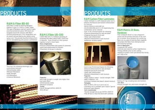 PRODUCTS                                                                                                  PRODUCTS
                                                                                                          R&M Carbon Fiber Laminates
                                                                                                          Carbon laminate is a stiff composite plate use to
                                                                                                          enhance the flexural and moment enhancement
    R&M G-Fiber BD-80                                                                                     for structure.
    Glass fibre is made by weaving fibreglass                                                             Various thickness and width are
    together to give it a cloth or a fabric shape.                                                        (10,20,50,80,100) and (1.2,1.4) respectively. Any
    The type of fiberglass used are mainly E-glass
    (alumina borosilicate glass). FRP sheets are
                                                                                                          combination can be choosed.                         R&M Matrix 20 Base,
                                                                                                          Used in Pre-Stressed System for following
    wrapped around the columns, with fibers                                                               •Flexural enhancement for slab and beam             Hardener
    oriented perpendicular to the longitudinal axis    R&M C-Fiber UD-300                                 •Diagonal bracing for brick wall                    Fiber Composite Resin is a two component
    of column, and are fixed to the column using       Carbon fiber (CF), is a material consisting of     •Shear wall enhancement                             system and the primary functions of the resin
    epoxy resin. They provide Ductility Enhancement,   extremely thin fibers about 0.005–0.010 mm         •Moment enhancement in tall structure               are to transfer stress between the reinforcing
    seismic strengthening and junction confinement     in diameter. These threads are then weaved         •Deflection recovery system                         fibers, act as a glue to hold the fibers together,
                                                       together to form a sheet fabric.                                                                       and protect the fibers from mechanical and
                                                       Areas of Application                                                                                   environmental damage.
                                                       •Flexural enhancement (low quality of substrate)                                                       Areas of Application
                                                       •Axial load enhancement of columns                                                                     •Composite FRP system
                                                       •Placement of stirrups in columns                                                                      •Concrete and masonry surface imperfections
                                                                                                                                                              •Filling pinholes prior to over coating
                                                                                                                                                              •Sealing of surface cracks and General fair facing
                                                                                                                                                              over large areas




    They have the following advantages over                                                               Used in non-PreStressed System for following
    conventional materials.                                                                               •Flexural enhancement for slab and beam
    •Dimentionally stable                                                                                 •Diagonal bracing for brick wall
    •Moisture Resistance                                                                                  •Shear wall enhancement
    •High Strength                                                                                        •Moment enhancement in tall structure
    •Fire Resistance                                                                                      Properties
    •Chemical Resistance                               Properties                                         •Hiigh modulus carbon – tensile strength- 2900
                                                       •Very high strength to weight ratio higher than    •MPa, E-Modulus- 210
                                                       even glass fibers                                  •Corrosion resistant and doesn’t absorb moisture.   Packing of 5 kgs including base and hardener
                                                       •Dimensionally stable                              Packaging                                           Tests done
                                                       •Moisture resistance                               Rolls of 100 m, 150 m, or cut to size. an           Flexural strength test, and tensile strength test.
                                                       Testing                                            unwinding reel is available upon request. Special
                                                       •Tesile Strength ASTM D-3039-93                    dimension upon Request
                                                       •Pull-off test                                     Tests recommended
                                                                                                          •Tensile strength test as per ASTM D-3039-93
                                                                                                          •Pull off test to check the bond with substrata




3                                                                                                                                                                                                                  4
 