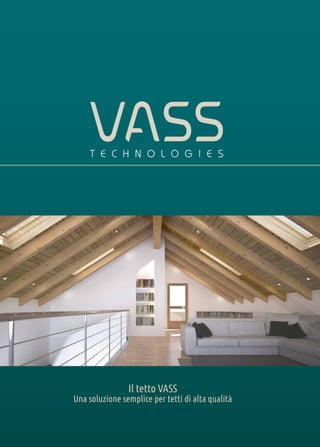 Il tetto VASS
Una soluzione semplice per tetti di alta qualità
 