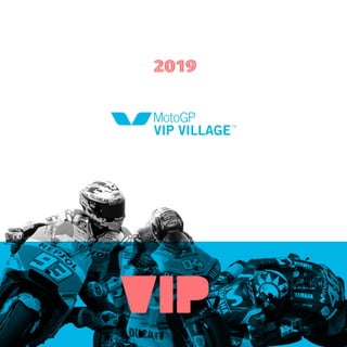 MotoGP VIP Village™
2019
 