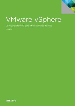 VMware vSphere
La mejor plataforma para infraestructuras de nube
FOLLETO
 