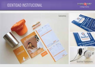 IDENTIDAD INSTITUCIONAL
11
Gallaretas
Qualiﬁed Translations
 