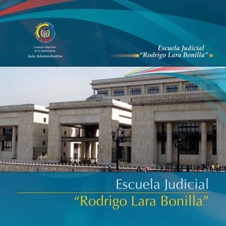 Escuela Judicial
“Rodrigo Lara Bonilla”
 