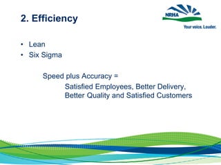 2. Efficiency
• Lean
• Six Sigma
Speed plus Accuracy =
Satisfied Employees, Better Delivery,
Better Quality and Satisfied Customers
 