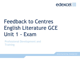 Feedback to Centres English Literature GCE Unit 1 - Exam 