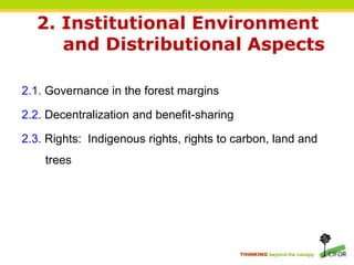 THINKING beyond the canopy
14
2. Institutional Environment
and Distributional Aspects
2.1. Governance in the forest margin...