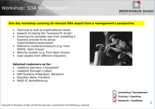 Copyright by Brockhaus GmbH, alle Rechte reserviert, unautorisierte Vervielfältigung untersagt
22
Workshop: SOA for Manage...