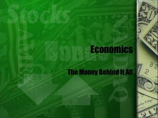 Economics The Money Behind It All 